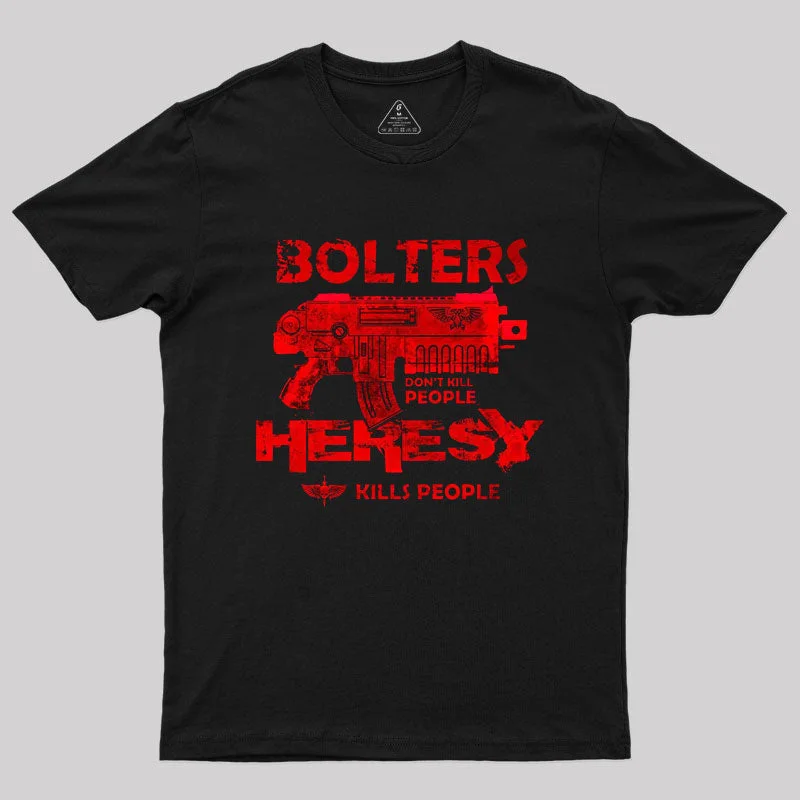 Bolters Dont Kill People T-Shirt