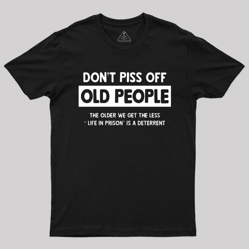 Don't Piss Off Old People T-Shirt