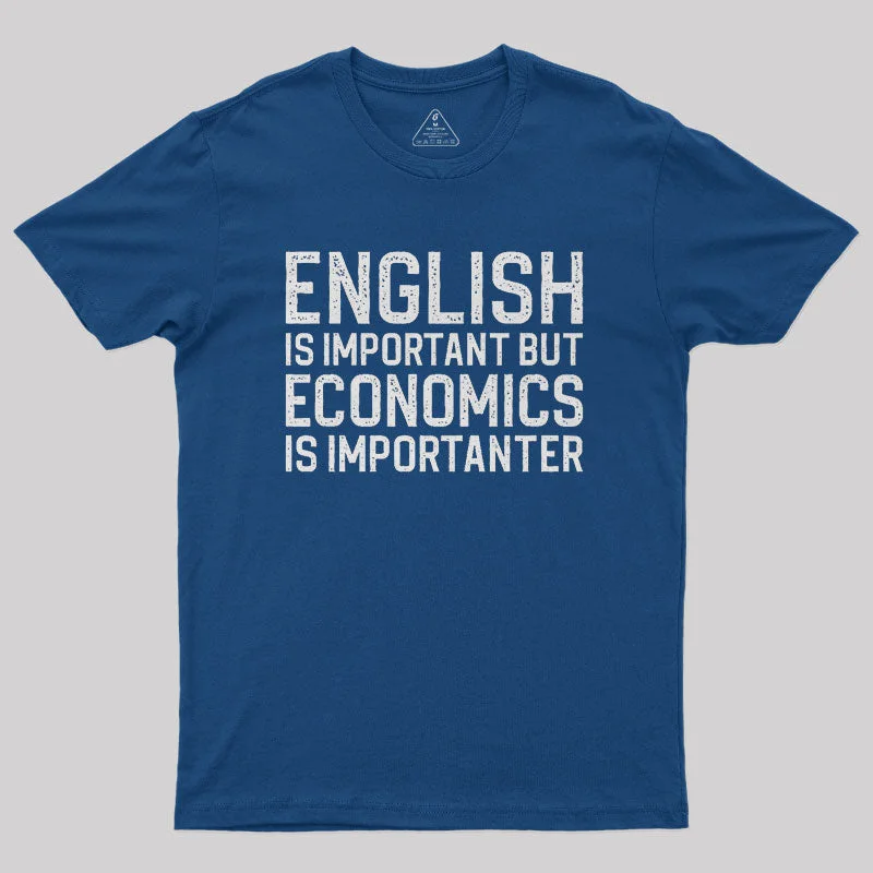 English Is Important But Economics Is Importanter Nerd T-Shirt