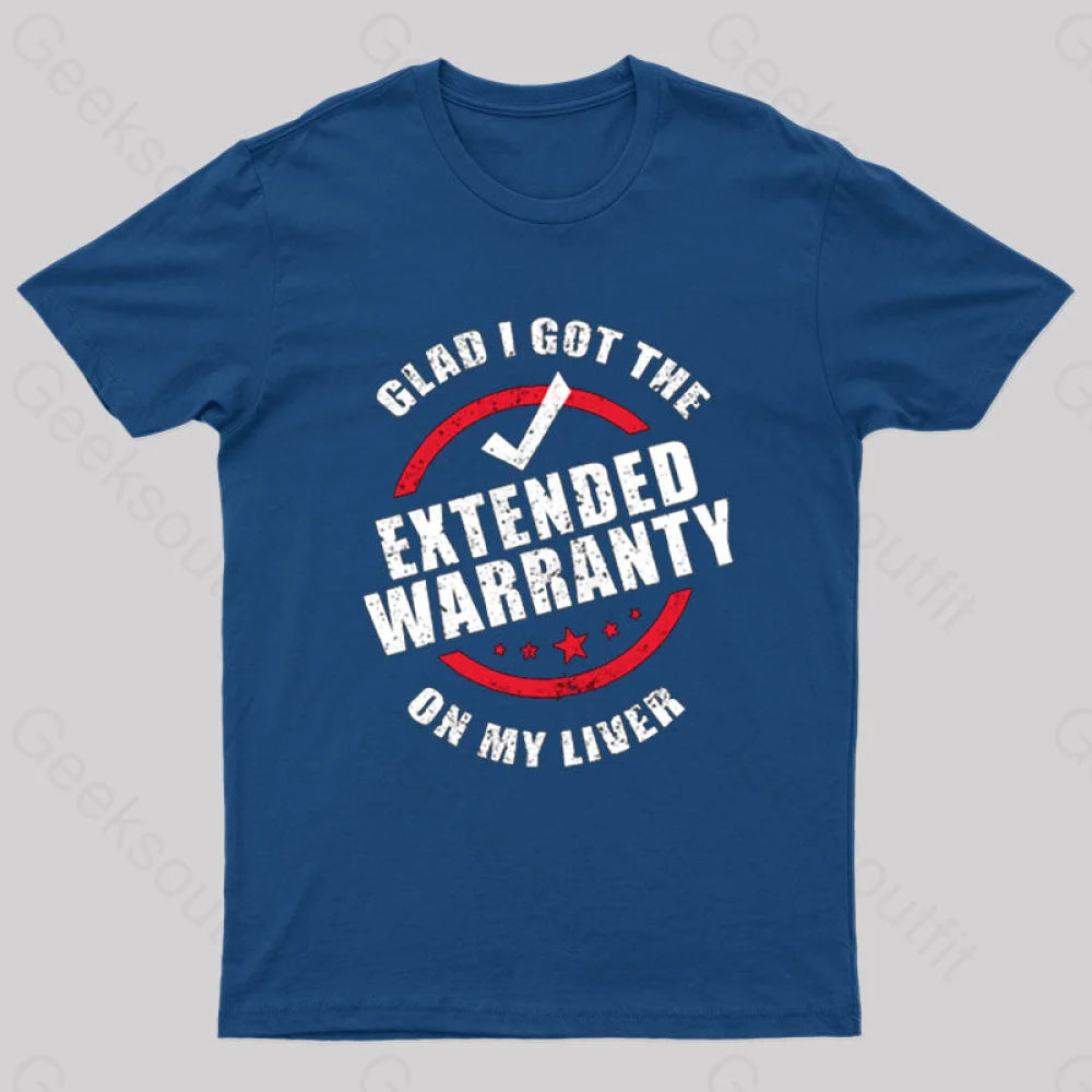 Glad i Got The Extended Warranty On My Liver T-Shirt