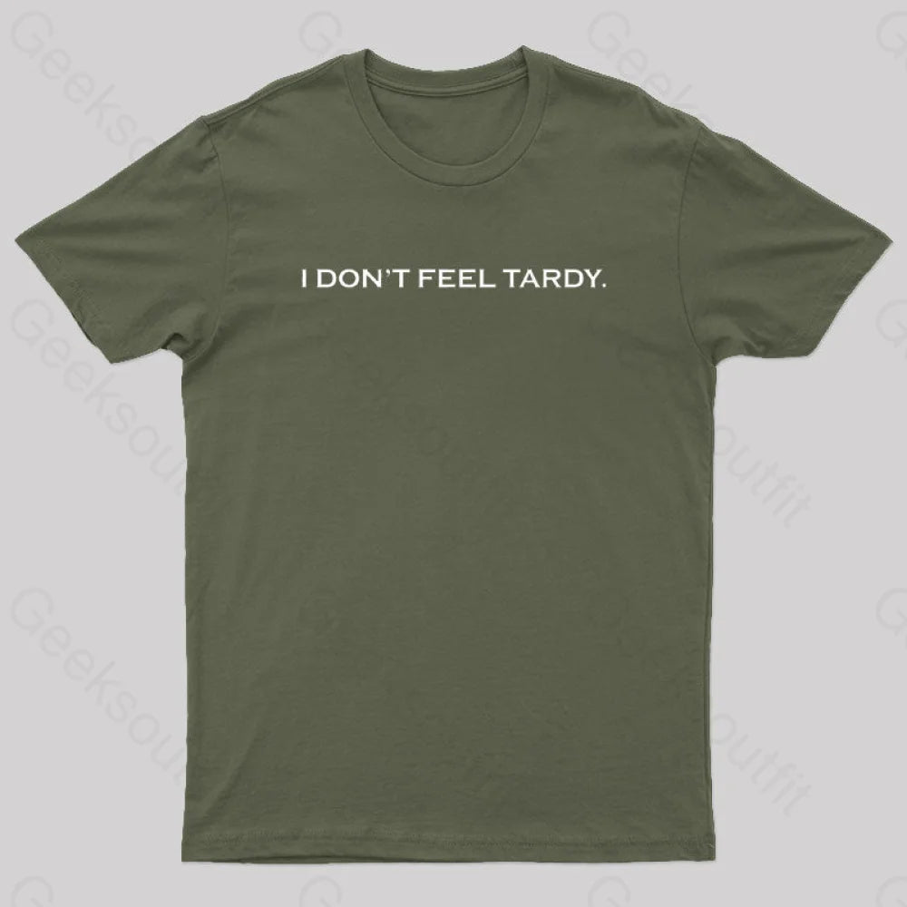 I Don't Feel Tardy Geek T-Shirt