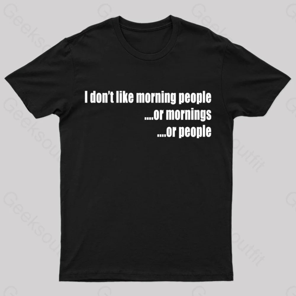 I Don't Like Morning People T-Shirt