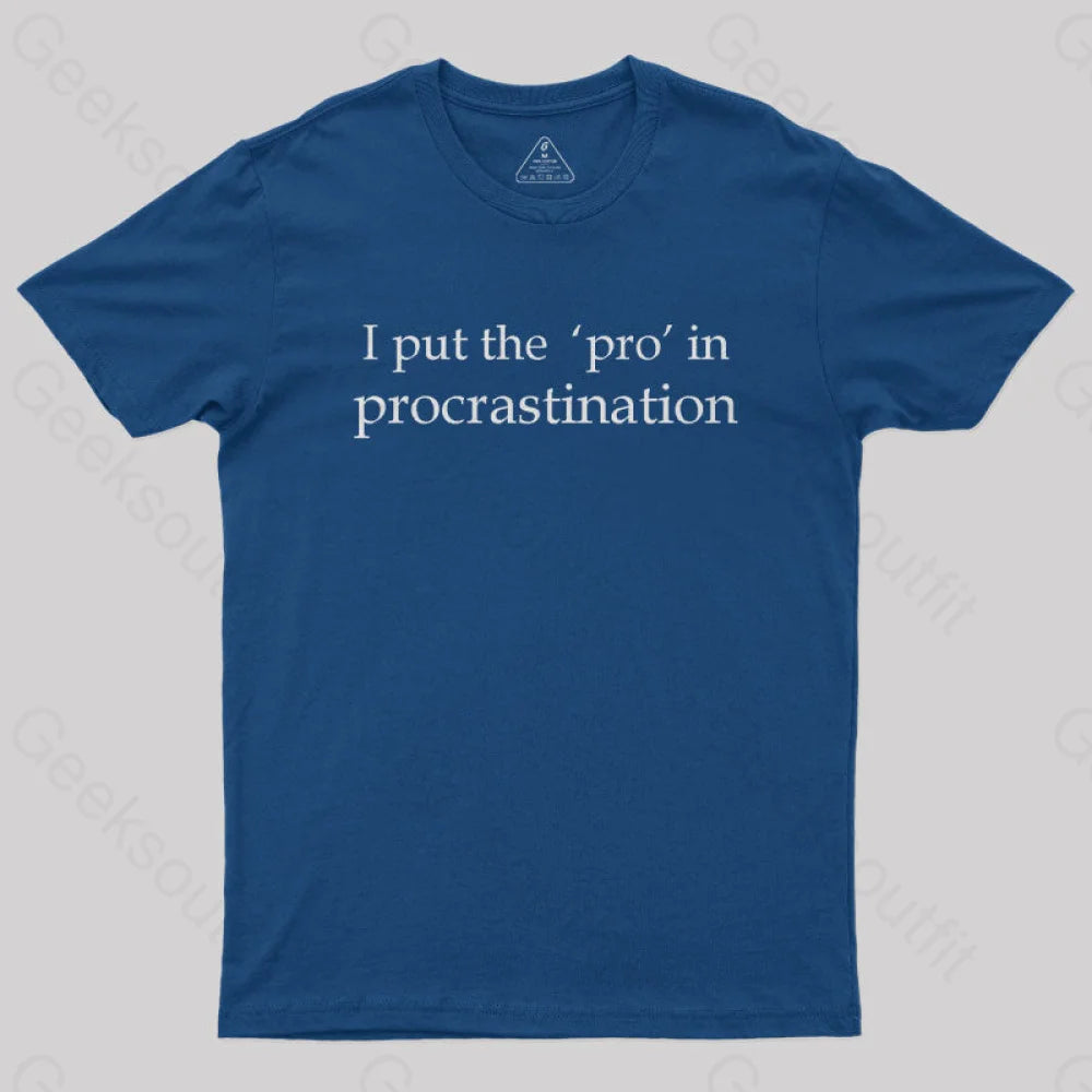 I Put the PRO in Procrastination Nerd T-Shirt