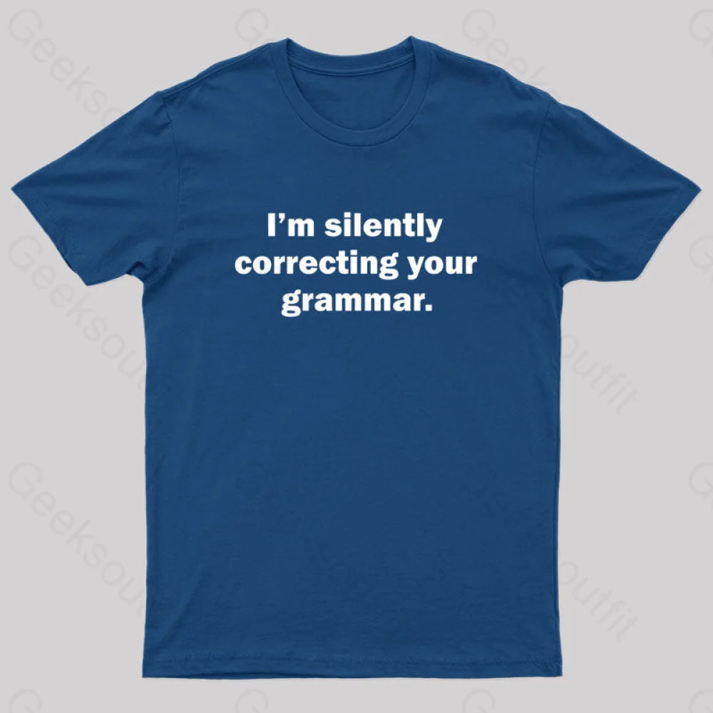 I'm Silently Correcting Your Grammar Nerd T-Shirt