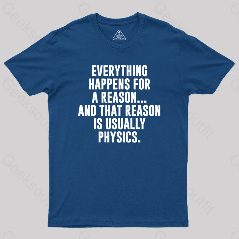 Physics Is The Reason Geek T-Shirt