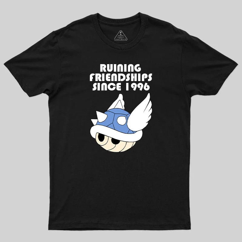 Ruining Friendships Since 1996 T-Shirt