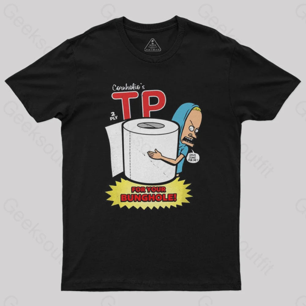 TP for your Bunghole Geek T-Shirt