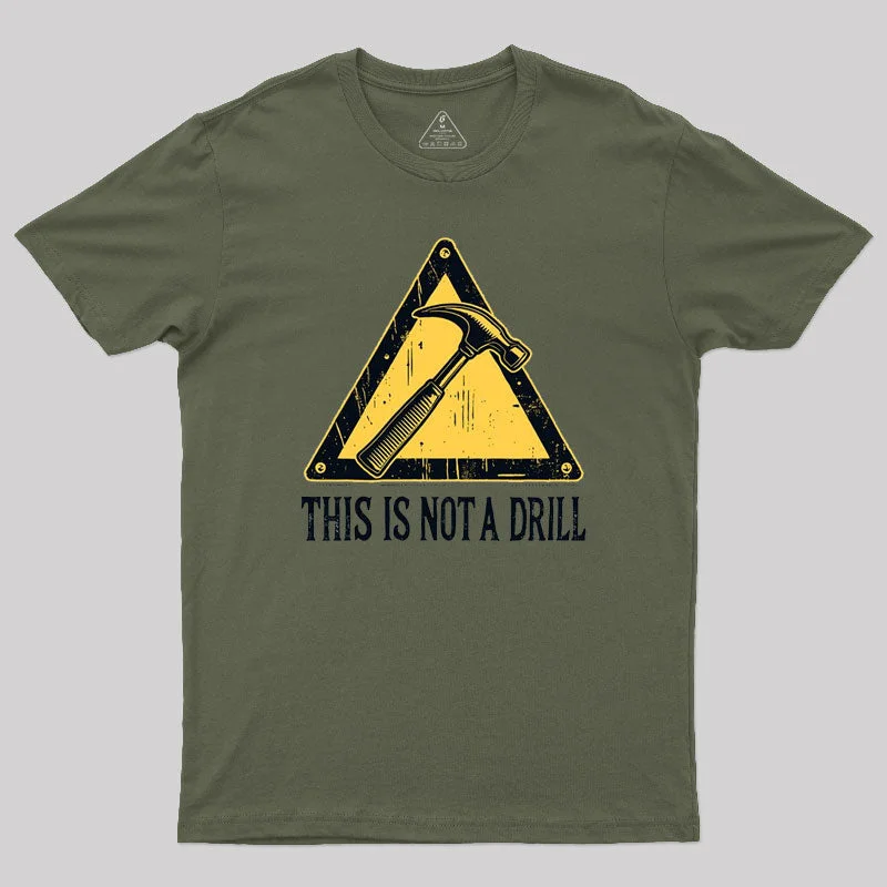 Warning This Is Not A Drill T-Shirt